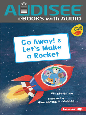 cover image of Go Away! & Let's Make a Rocket